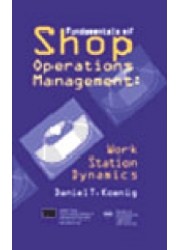 Fundamentals of Shop Operations Management : Work Station Dynamics